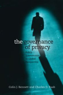 The Governance of Privacy: Policy Instruments in Global Perspective