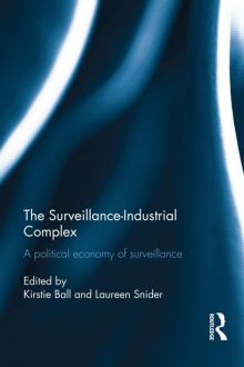 The Surveillance-Industrial Complex: A Political Economy of Surveillance