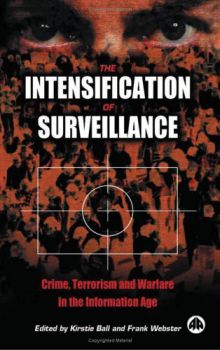 The Intensification of Surveillance: Crime, Terrorism and Warfare in the Information Age